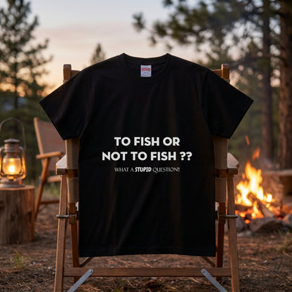 TO FISH OR NOT TO FISH Tシャツ | 釣り好き・フィッシング・バス釣り・ユーモア・おもしろ・アウトドアに人気