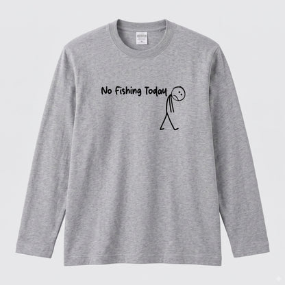 NO FISHING TODAY | 棒人間 釣りに行けない 悲しい おもしろ シュール 手描き風 イラスト 長袖Tシャツ【釣り雑貨・普段着・カジュアル・ギフトに最適】