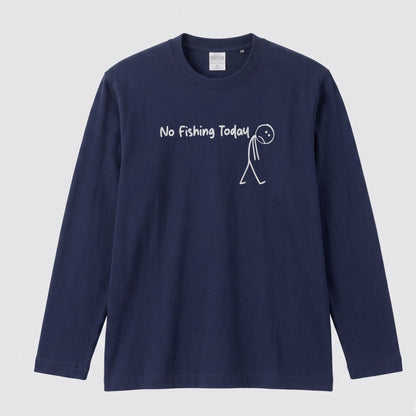 NO FISHING TODAY | 棒人間 釣りに行けない 悲しい おもしろ シュール 手描き風 イラスト 長袖Tシャツ【釣り雑貨・普段着・カジュアル・ギフトに最適】