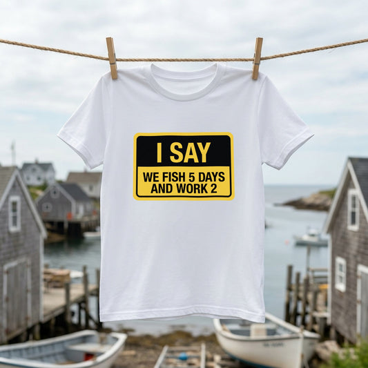 I SAY WE FISH 5 DAYS AND WORK 2 Tシャツ | 釣り好き・バス釣り・フィッシング・ユーモア・おもしろ・アウトドアに人気