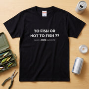TO FISH OR NOT TO FISH Tシャツ | 釣り好き・フィッシング・バス釣り・ユーモア・おもしろ・アウトドアに人気