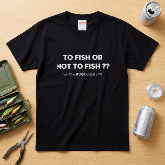 TO FISH OR NOT TO FISH Tシャツ | 釣り好き・フィッシング・バス釣り・ユーモア・おもしろ・アウトドアに人気